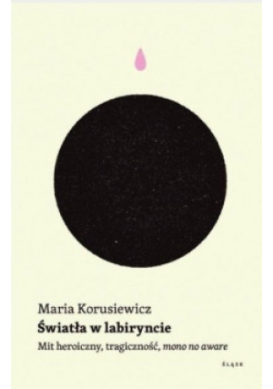 Światła w labiryncie - Maria Korusiewicz - książka  wyd. 2021