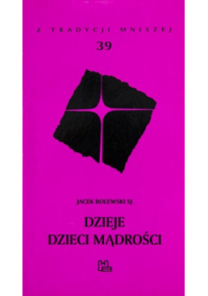 Dzieje dzieci mądrości - Jacek Bolewski - książka  wyd. 2007