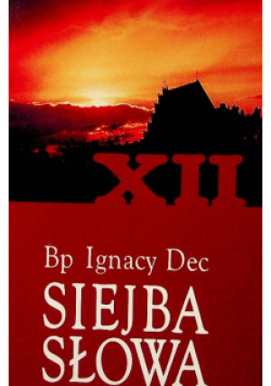 Siejba słowa Tom XII - Ignacy Dec - książka  wyd. 2006