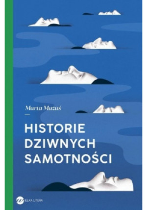 Historie dziwnych samotności - Marta Mazuś - książka  wyd. 2019