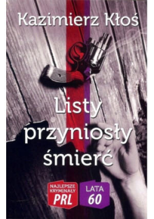 Listy przyniosły śmierć - Kazimierz Kłoś - książka  wyd. 2018