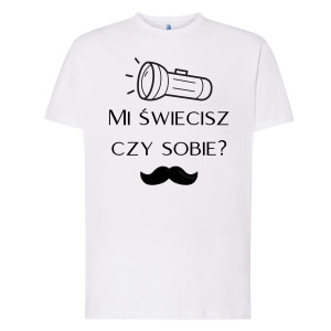 Koszulka prezent na dzień ojca - Mi świecisz czy sobie - Czarny - XL