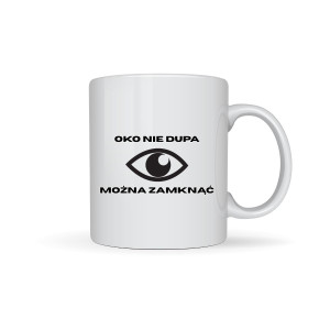 Kubek prezent - Oko nie dupa