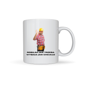 Kubek prezent - Robilim jak trzeba wyszło jak chciało