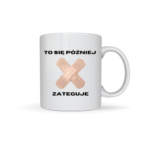Kubek prezent - To się później zatenteguje