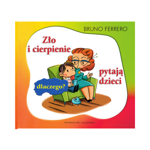 Zło i cierpienie. Pytają dzieci: dlaczego? - Bruno Ferrero