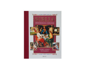 Biblia opowiedziana dzieciom Stary i Nowy Testament