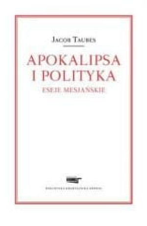 Apokalipsa i polityka. Eseje mesjańskie