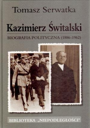 Kazimierz Świtalski. Biografia polit. 1886-1962