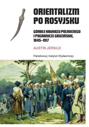 Orientalizm po rosyjsku. Górale Kaukazu...