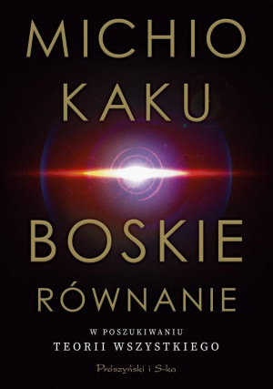 Boskie równanie. W poszukiwaniu teorii wszystkiego