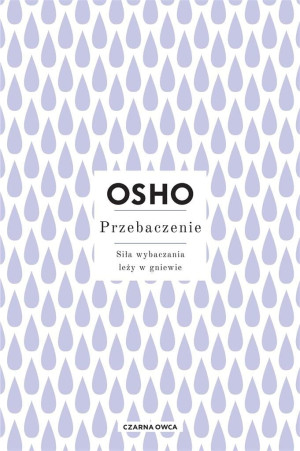 Przebaczenie. Siła wybaczania leży w gniewie