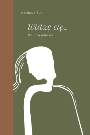 Widzę cię. Oblicza miłości