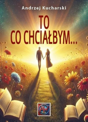 To, co chciałbym...