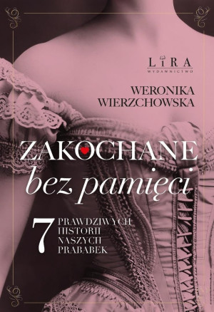 Zakochane bez pamięci. Siedem prawdziwych...
