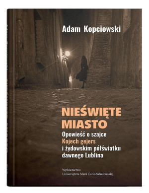 Nieświęte miasto. Opowieść o szajce Kojech...