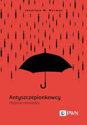 Antyszczepionkowcy. Historia niewiedzy