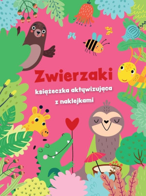 Zwierzaki - książeczka aktywizująca z naklejkami
