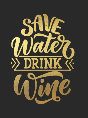 Złoty Plakat Save Water Drink Wine