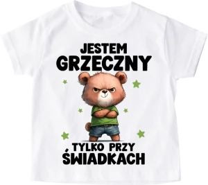 Koszulka dziecięca ''JESTEM GRZECZNY TYLKO PRZY ŚWIADKACH''miś