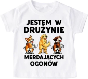 Koszulka dziecięca ''JESTEM W DRUŻYNIE MERDAJĄCEGO OGONA'' pieski