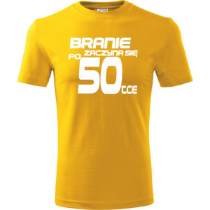 Męska koszulka - branie zaczyna się po 50 prezent na pięćdziesiąte urodziny dla mężczyzny T-shirt