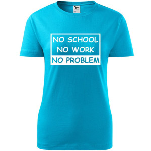 Damska koszulka - No school, no work, no problem