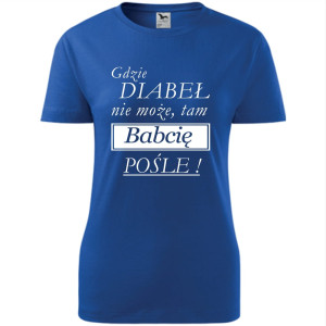Damska koszulka - Gdzie diabeł nie może, tam babcię pośle !