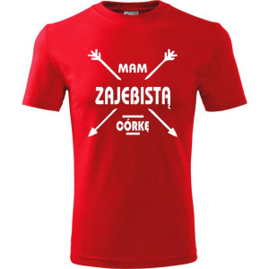 Męska koszulka - Mam zajebistą córkę, t-shirt promocja