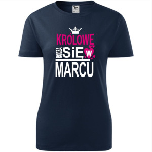 Damska koszulka taliowana - Królowe rodzą się w marcu 03