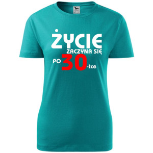 Damska koszulka - życie zaczyna się po 30