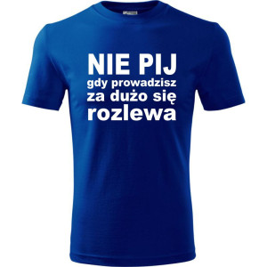 Męska koszulka - Nie pij gdy prowadzisz za dużo się rozlewa