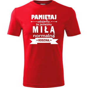 Męska koszulka - Pamiętaj udajemy, że jesteśmy normalną rodziną