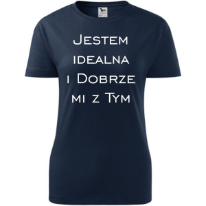 Damska koszulka taliowana - Jestem idealna i dobrze mi z tym