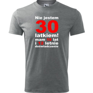 Męska koszulka - nie jestem 30 latkiem mam 18 lat i 12 lat doświadczenia na prezent dla niego od S-4XL