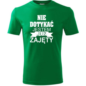 Męska koszulka - Nie dotykać jestem już zajęty. Prezent dla niego na urodziny, dzień chłopaka, święta i inne okazje.