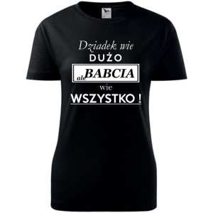 Damska koszulka - Dziadek wie dużo, ale babcia wie wszystko !