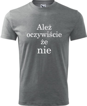 Męska koszulka - Ależ oczywiście że nie