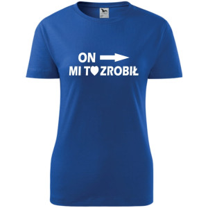 Damska koszulka taliowana - On mi to zrobił