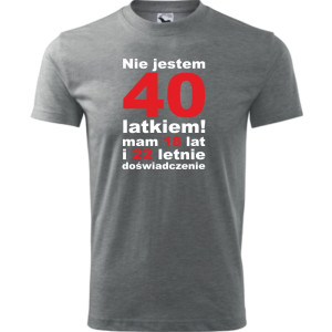 Męska koszulka - Nie jestem 40 latkiem, mam 18 lat i 22 letnie doświadczenie