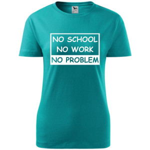 Damska koszulka - No school, no work, no problem