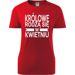 Damska koszulka taliowana - Królowe rodzą się w kwietniu 01