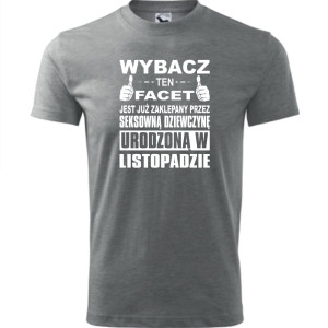 Męska koszulka - Wybacz ten facet jest już zaklepany przez seksowną dziewczynę urodzoną w listopadzie