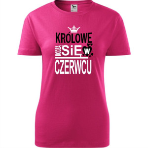 Damska koszulka taliowana - Królowe rodzą się w czerwcu 03