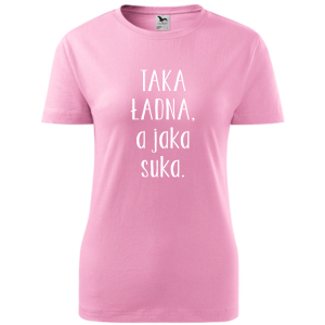 Damska koszulka taliowana - Taka ładna, a jaka suka