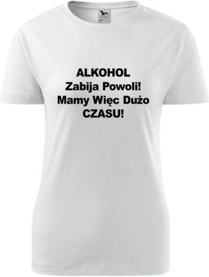 Damska koszulka taliowana - Alkohol zabija powoli