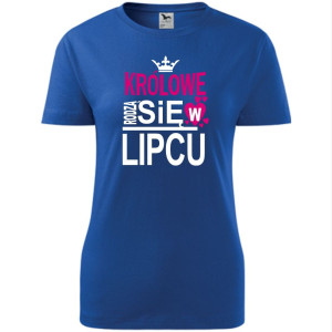 Damska koszulka taliowana - Królowe rodzą się w lipcu 03