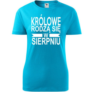 Damska koszulka taliowana - Królowe rodzą się w sierpniu 01