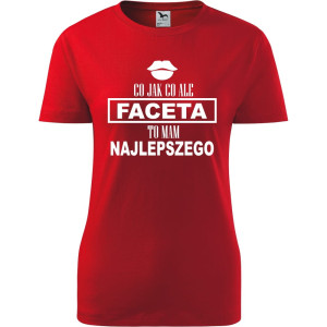 Damska koszulka - Co jak co, ale faceta mam najlepszego