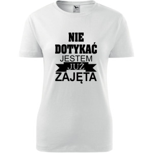 Damska koszulka - Nie dotykać jestem już zajęta